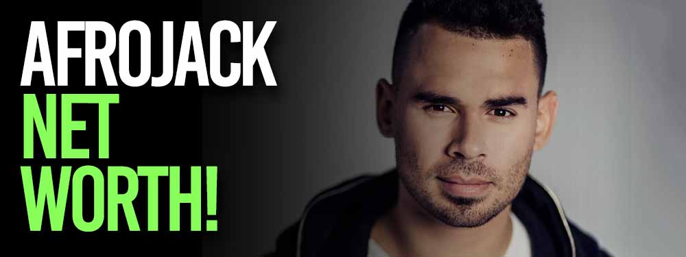 Afrojack Net Worth