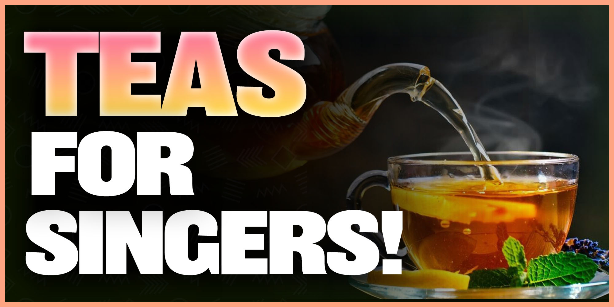 Best Teas For Singers To Drink