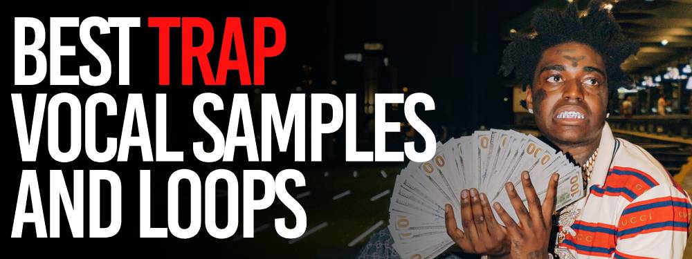 Best Trap Vocal Samples And Loops