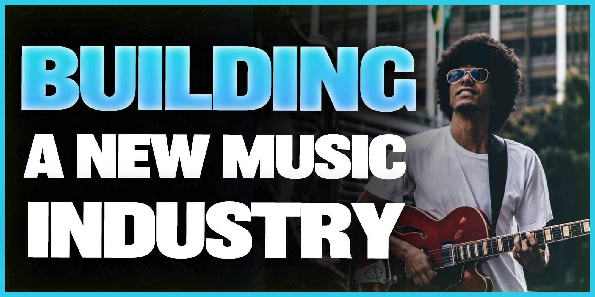 Building A New Music Industry