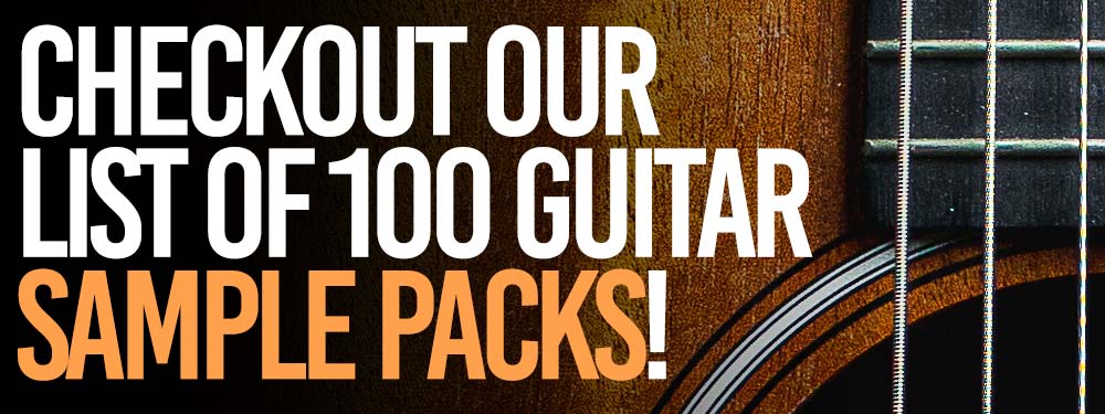 Checkout our list of 100 guitar sample packs to download