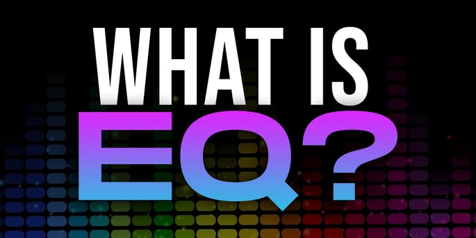 What Is EQ? - Full Guide