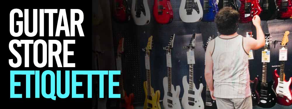 Guitar Store Etiquette