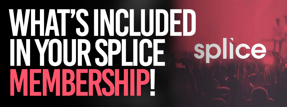 Heres whats included in your splice sounds membership