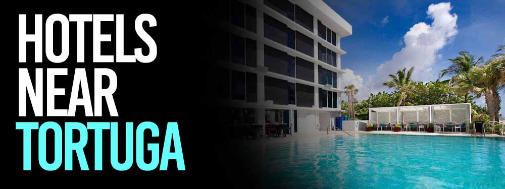 Hotels Near Tortuga Music Festival