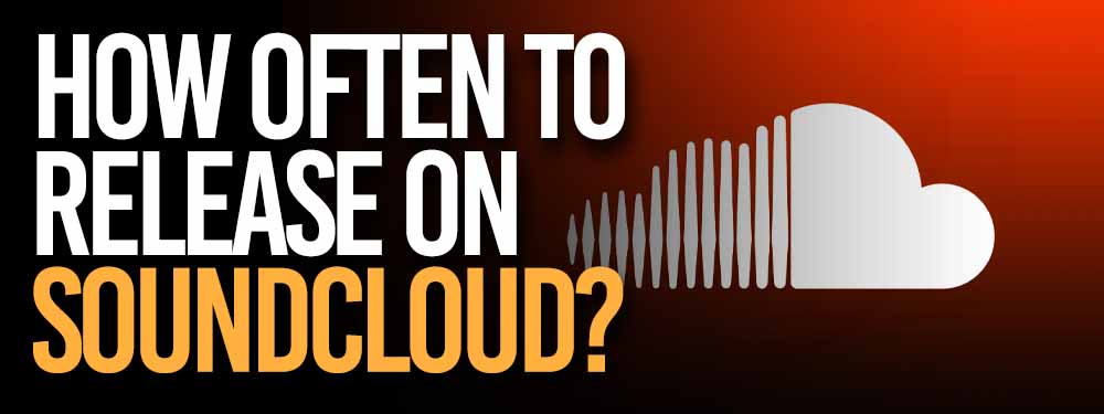 How Often Should You Release On SoundCloud?