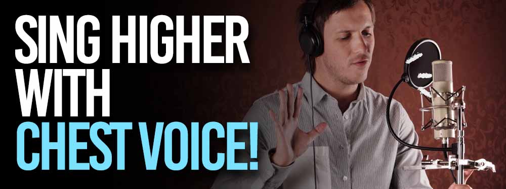 How To Sing Higher With Chest Voice