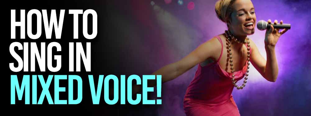 How To Sing In Mixed Voice