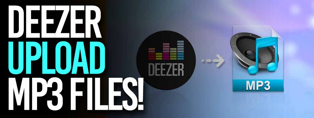 How to Upload Mp3 files to deezer