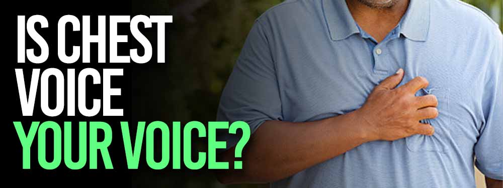 Is Chest Voice Your Normal Voice?