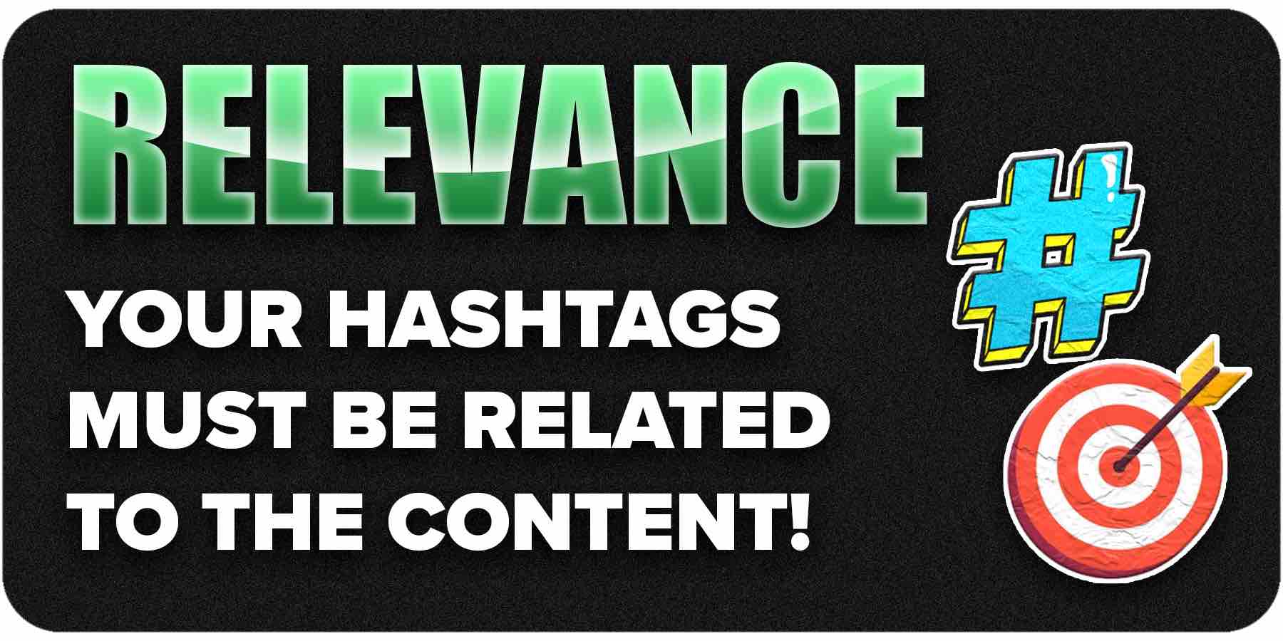 Keep the hashtag relevant to content