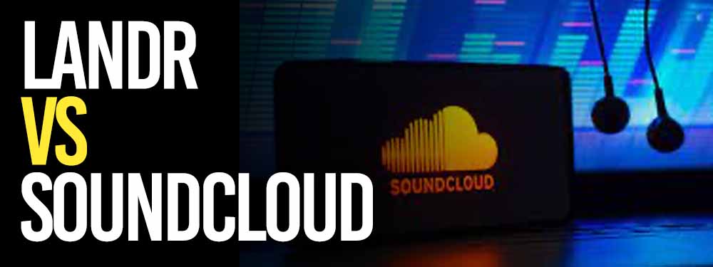 LANDR Vs SoundCloud