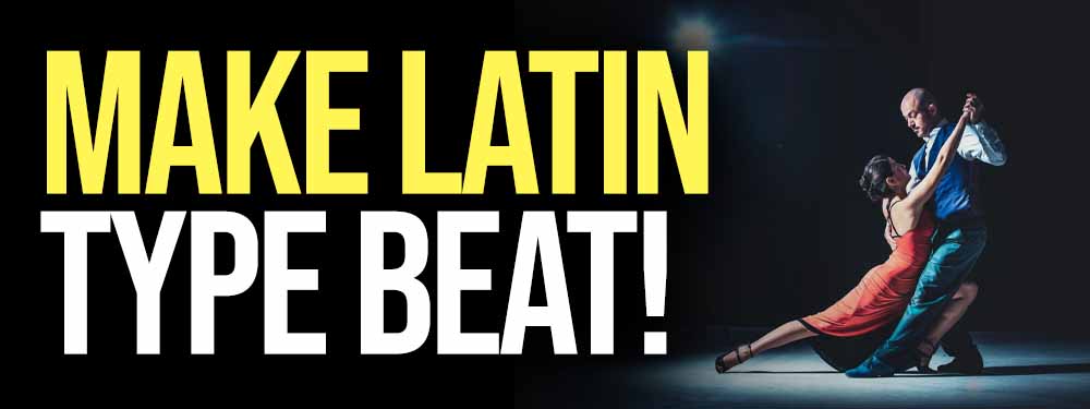 Make A Latin Type Beat