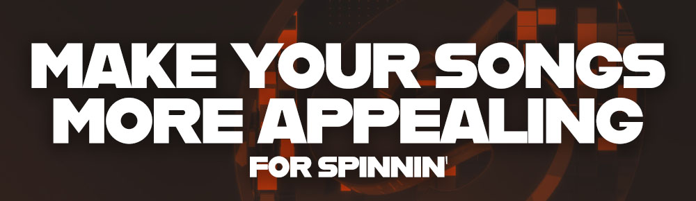 Make your songs more appealing to spinnin