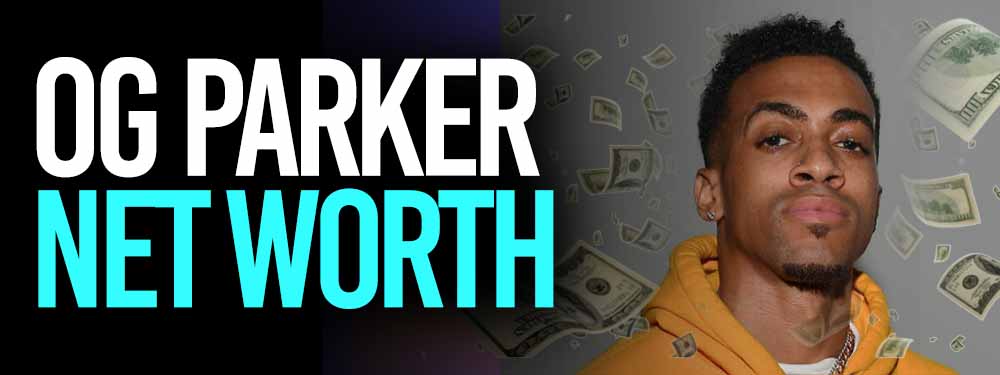 OG Parker Net Worth