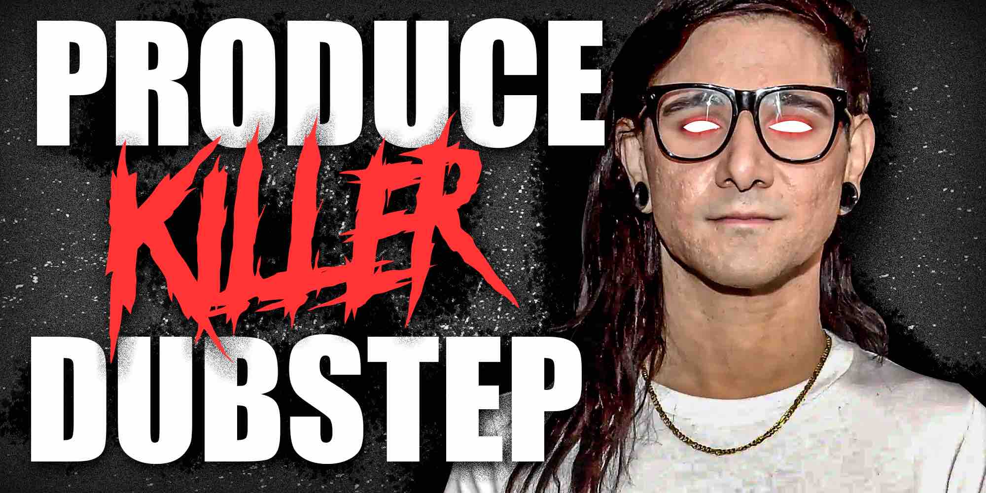 Produce killer dubstep