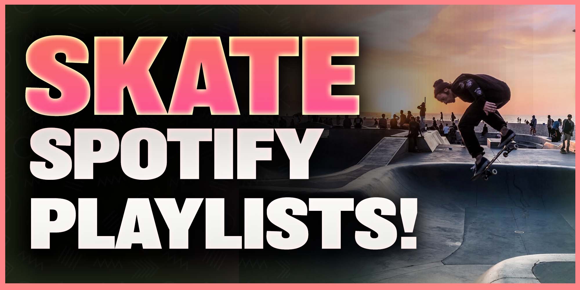 Skateboarding Spotify Playlists