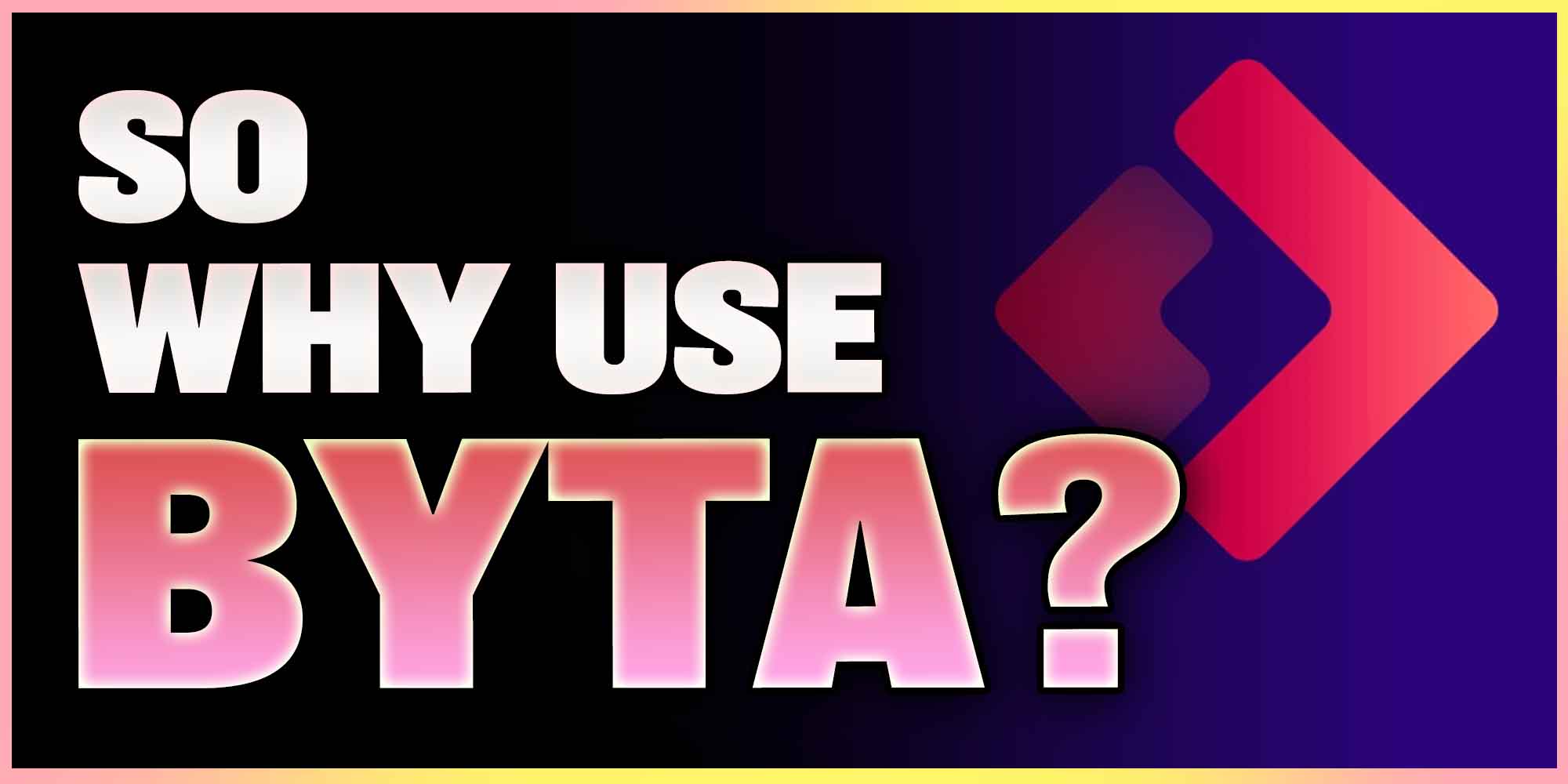 So Why Use Byta