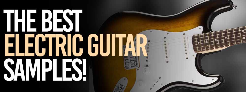 The best electric guitar sample packs