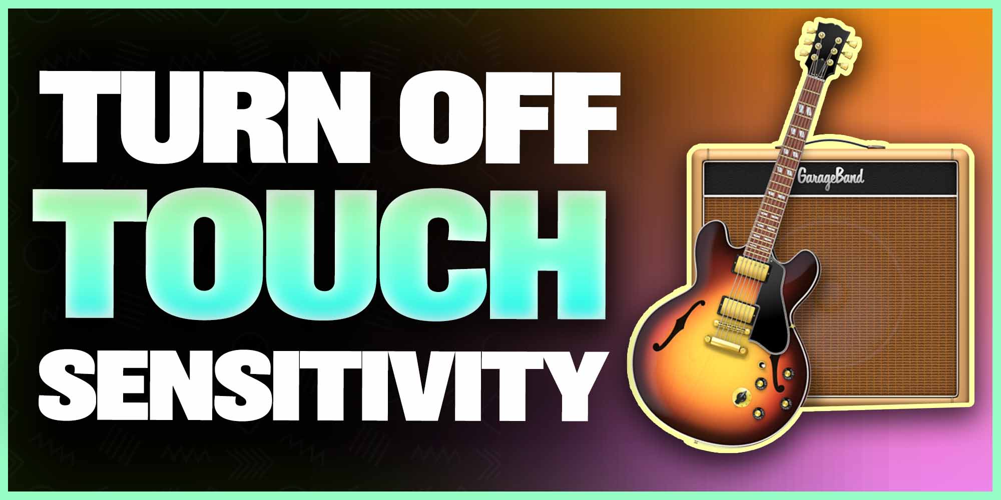 Turn Off Touch Sensitivity on GarageBand