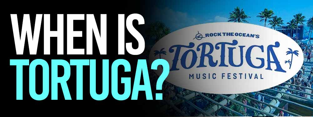 When Is Tortuga Music Festival