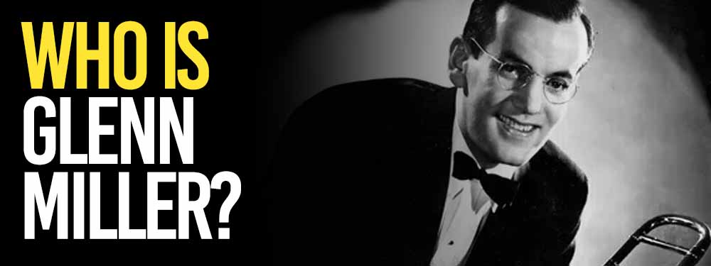 Who Is Glenn Miller?