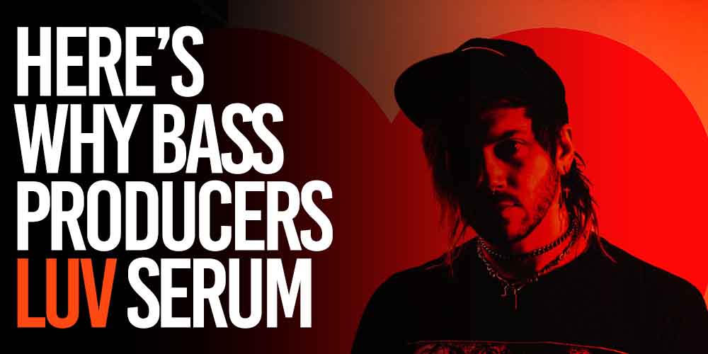 Why Bass producers love serum so much