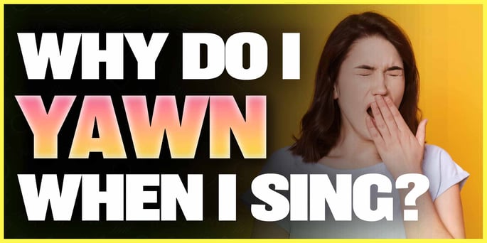 Why Do I Yawn When I Sing? (Explained)