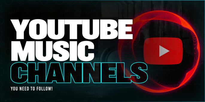 12 YouTube Music Channels You Need To Follow!