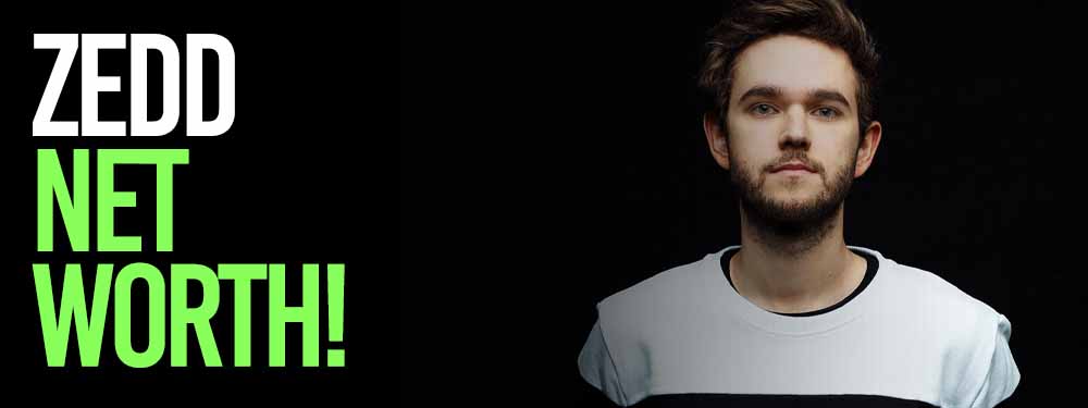 Zedd Net Worth