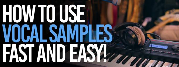 how to use vocal samples