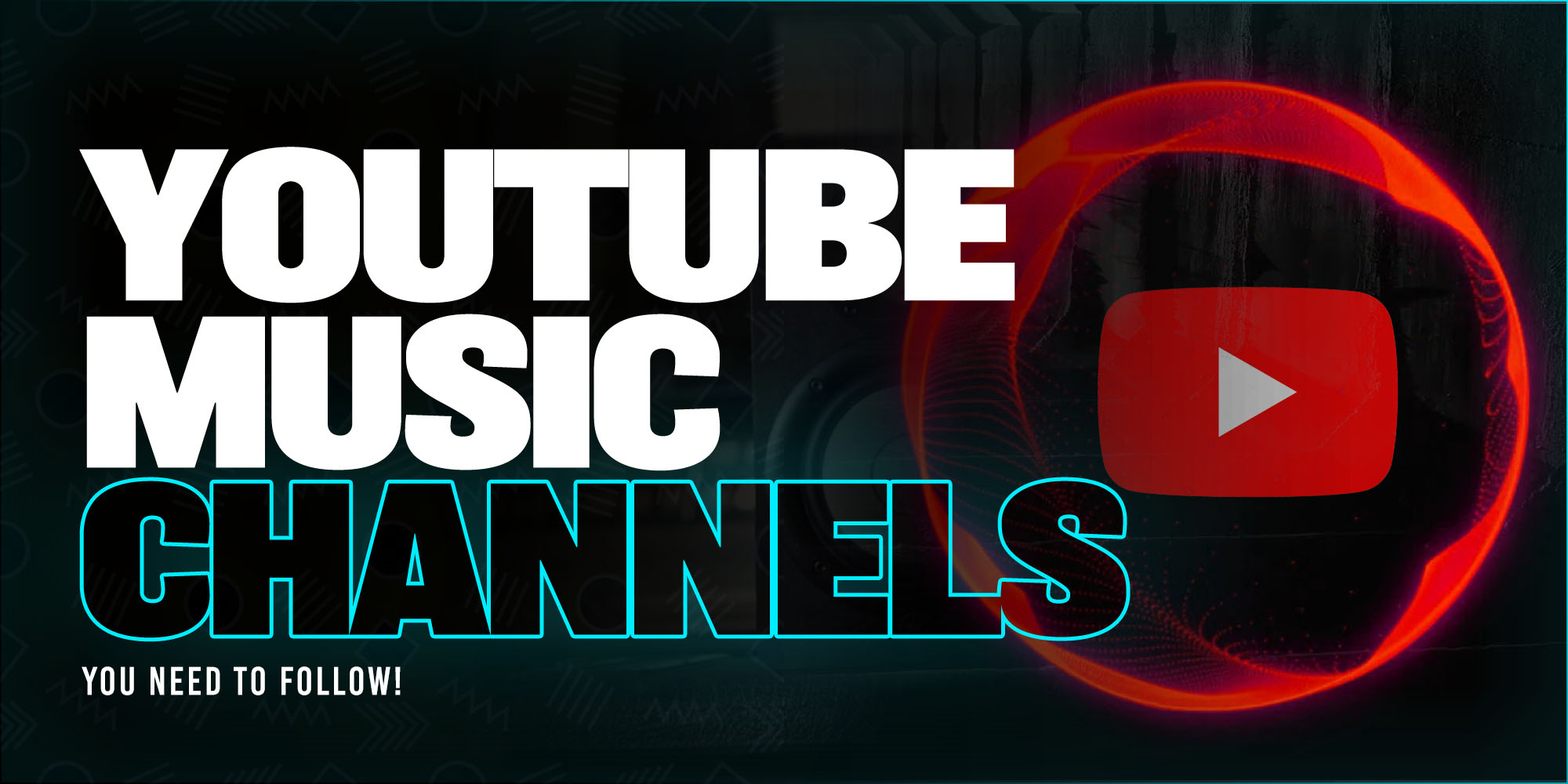 12  Music Channels You Need To Follow!